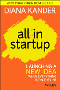All in Startup: Launching a New Idea When Everything Is on the Line