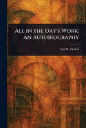 All in the Day's Work: An Autobiography