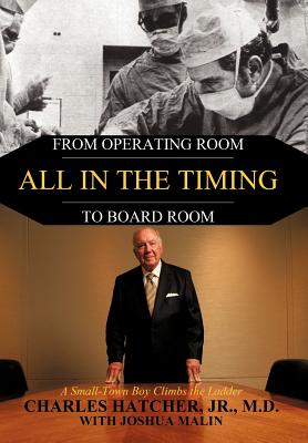 All In the Timing: From Operating Room to Board Room - Hatcher Jr.  M.D., Charles