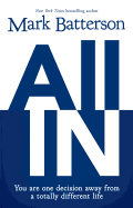 All in: You Are One Decision Away from a Totally Different Life