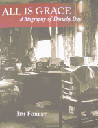 All Is Grace: A Biography of Dorothy Day