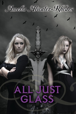 All Just Glass - Atwater-Rhodes, Amelia