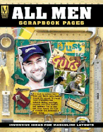 All Men Scrapbook Pages: Inventive Ideas for Masculine Layouts