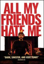 All My Friends Hate Me