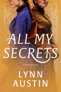 All My Secrets: A Historical Romance Set in Gilded Age New York