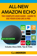 All-New Amazon Echo - The Complete User Guide: Learn to Use Your Echo Like A Pro