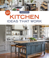 All New Kitchen Ideas That Work: Solutions for Planning, Remodeling, and Optimizing Your Kitchen's Style and Workflow