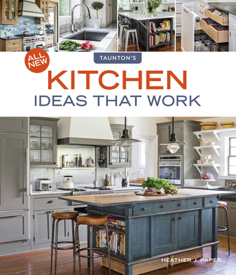 All New Kitchen Ideas That Work - Paper, Heather J