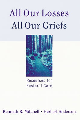 All Our Losses All Our Griefs - Mitchell, Kenneth R, and Anderson, Herbert
