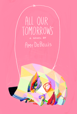 All Our Tomorrows - Debellis, Amy