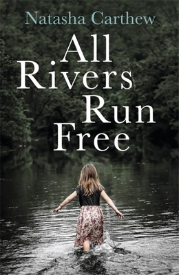 All Rivers Run Free - Carthew, Natasha