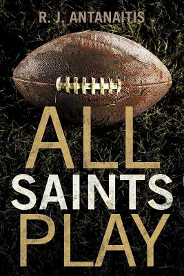 All Saints Play - Antanaitis, R J