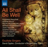All Shall Be Well - Oliver Condy (tenor); Rebecca Quiney (soprano); Richard May (cello); Exultate Singers (choir, chorus); David Ogden (conductor)