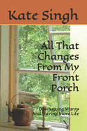 All That Changes From My Front Porch: Downsizing Wants And Having More Life