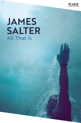 All That Is - Salter, James