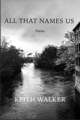 All That Names Us - Walker, Keith