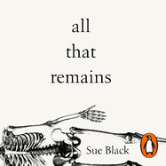 All That Remains: A Life in Death