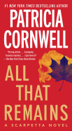 All That Remains: A Scarpetta Novel