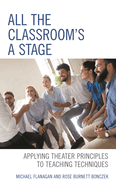 All the Classroom's a Stage: Applying Theater Principles to Teaching Techniques