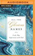All the Glorious Names: A 40-Day Experience with God