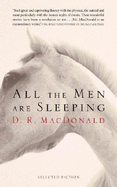 All the Men Are Sleeping - MacDonald, D R, LL.