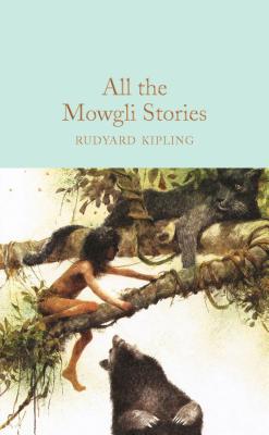 All the Mowgli Stories - Kipling, Rudyard, and Clapham, Marcus (Introduction by)