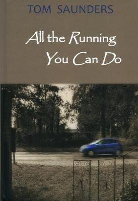 All the Running You Can Do - Saunders, Tom