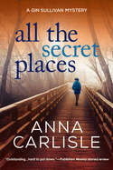 All the Secret Places: A Gin Sullivan Mystery
