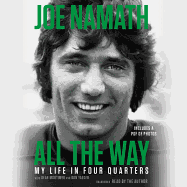 All the Way: My Life in Four Quarters