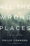 All the Wrong Places: A Life Lost and Found