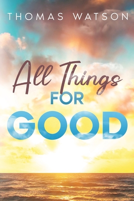 All Things for Good - Watson, Thomas