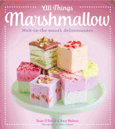 All Things Marshmallow: Melt-In-The-Mouth Deliciousness