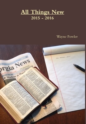 All Things New 2015 - 2016 - Fowler, Wayne