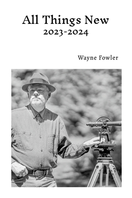 All Things New 2023-2024 - Fowler, Wayne