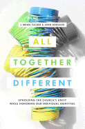 All Together Different: Upholding the Church's Unity While Honoring Our Individual Identities