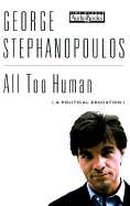 All Too Human: A Political Education