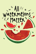 All Watermelons Matter: Blank Recipe Book Custom Interrior: Fruit and Watermelon Smoothie Recipes