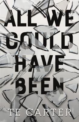 All We Could Have Been - Carter, Te