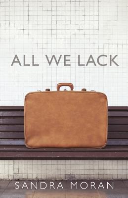 All We Lack - Moran, Sandra