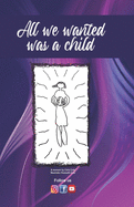 All we wanted was a child