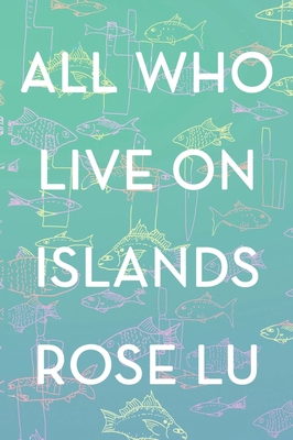 All Who Live On Islands - Lu, Rose