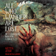 All Who Wander Are Lost: Destination Horror Stories