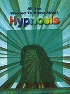All You Wanted to Know About Hypnosis