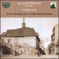 Allan Pettersson: The Complete Songs - Anders Karlqvist (piano); Torsten Mossberg (tenor)