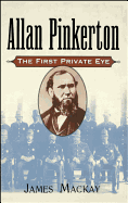 Allan Pinkerton: The First Private Eye