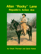 Allan "Rocky" Lane, Republic's Action Ace