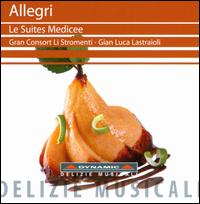 Allegri: Le Suites Medicee - Gran Consort Li Stromenti; Gian Luca Lastraioli (conductor)