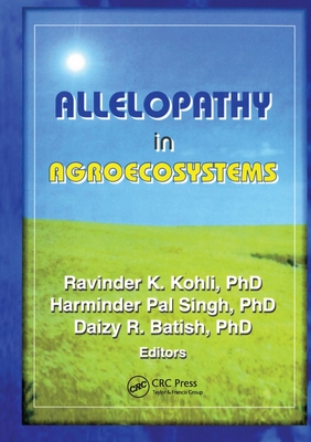 Allelopathy in Agroecosystems - Kohli, Ravinder Kumar, and Singh, Harminder Pal, and Batish, Daizy Rani