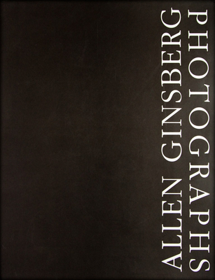 Allen Ginsberg: Photographs - Ginsberg, Allen (Photographer), and Frank, Robert (Introduction by)
