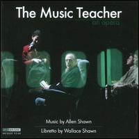 Allen Shawn: The Music Teacher - Allen Shawn (piano); Allen Shawn (percussion); Bart Feller (piccolo); Bart Feller (flute); Carol Wong (piano);...